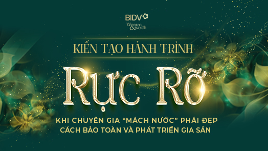 “Kiến tạo hành trình rực rỡ”: đi tìm chiếc “chìa khóa vạn năng” giúp bảo toàn và phát triển gia sản của người phụ nữ hiện đại