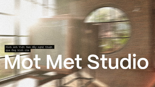 Hình ảnh Việt Nam đầy nghệ thuật qua ống kính của Mot Met Studio