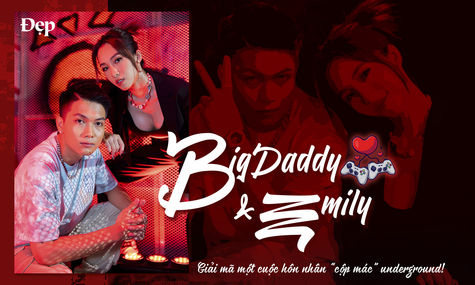 BigDaddy và Emily: Giải mã một cuộc hôn nhân “cộp mác” underground!