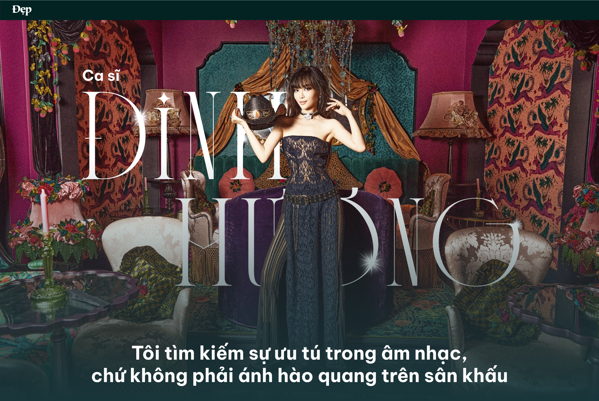 Đinh Hương: “Tôi tìm kiếm sự ưu tú trong âm nhạc, chứ không phải ánh hào quang trên sân khấu”